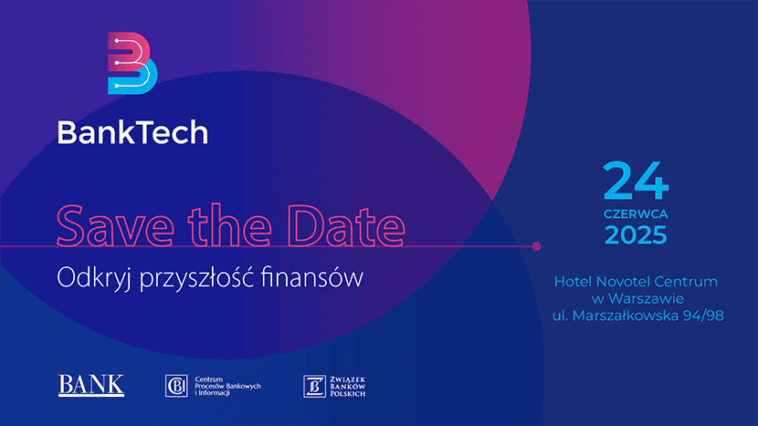 BankTech 2025: Sztuczna inteligencja, automatyzacja i bezpieczeństwo cyfrowe w centrum uwagi sektora finansowego