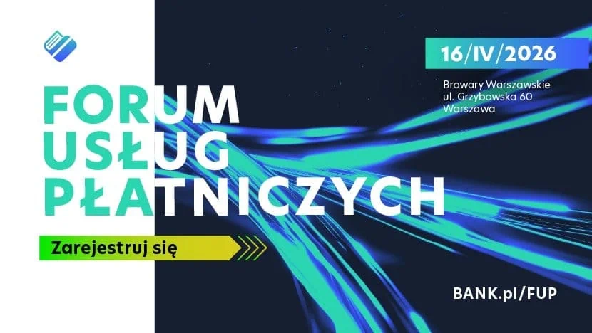 Zaproszenie na Forum Usług Płatniczych 2026 – o bezpieczeństwie transakcji, o roli cyfrowej tożsamości i Europejskiego Portfela Cyfrowego